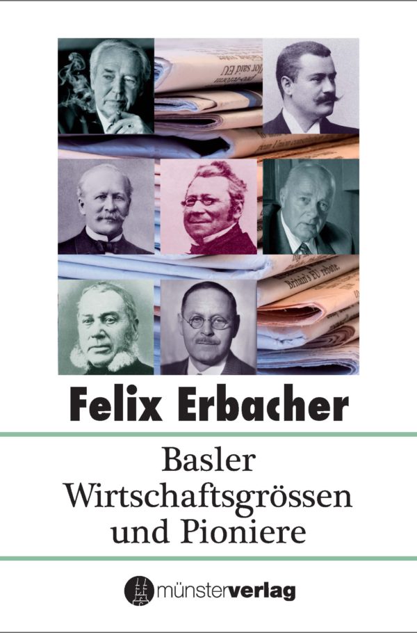 Basler Wirtschaftsgrössen und Pioniere